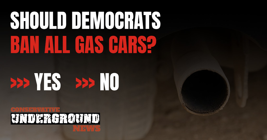 Should Democrats BAN all gas cars? Conservative Underground News